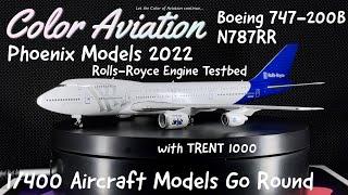 RR TRENT 1000 Testbed for 787 - 1400 Scale Rolls-Royce Boeing 747 N787RR【Phoenix Models 2022】