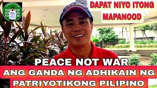 PATRIYOTIKONG PILIPINO WE WANT PEACE NOT WAR