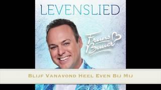 Frans Bauer Blijf Vanavond Heel Even Bij Mij