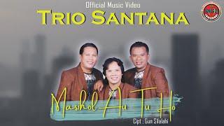 Trio Santana - Masihol Au Tu Ho -  Official Music Video 