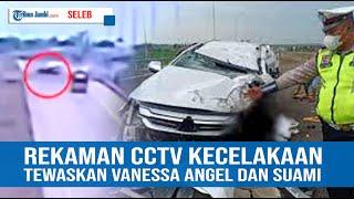 TERUNGKAP REKAMAN VIDEO CCTV KECELAKAAN TEWASKAN VANESSA ANGEL DAN SUAMI