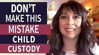 Dont Make This Mistake in Child Custody