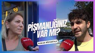 VATANDAŞA SORDUK PİŞMANLIĞINIZ VAR MI?