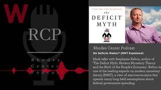 Rhodes Center Podcast Do Deficits Matter? MMT Explained