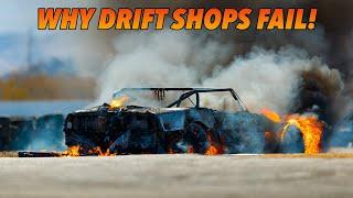 Why DRIFT SHOPS FAIL   almost every single time 