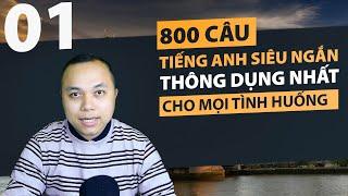 800 Câu tiếng Anh SIÊU NGẮN thông dụng nhất cho mọi tình huống Phần 1