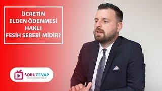 Ücretin Elden veya Geç Ödenmesi Haklı Fesih Sebebi midir?  SORU CEVAP TV