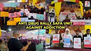 Safa Unit Ki Janib Se Anti Drug Rally Program at Nafa Function Hall HYD  SACHNEWS 