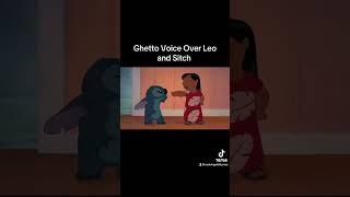 Leo and Stitch Voice Over#funny#ghetto