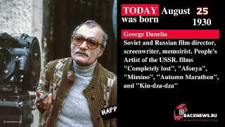 Today August 25 is George Danelias birthday  Soviet and Russian film director screenwriter memo