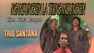 Trio Santana - Ngandungken La Terngandungken -  Official Musik Video 