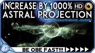 GUARANTEED ASTRAL PROJECTION INCREASE BY 1000% MOST POWERFUL Binaural Beats ASTRAL PROJECTION Music