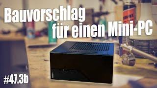 Bauvorschlag für einen Mini-PC I c’t uplink 47.3b