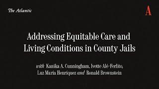 How Can We Address Lack of Medical Care Overcrowding and Violence in County Jails?