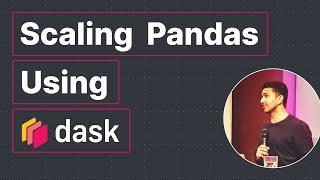 Scaling Pandas Using Dask How to Avoid All My Mistakes  Krishan Bhasin  Dask Summit 2021