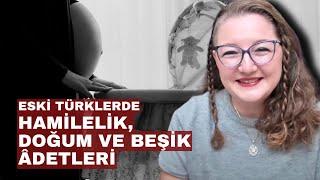 Eski Türklerde Hamilelik Doğum ve Beşik Âdetleri