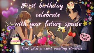 First birthday  celebration withyour future spouseTarot pick a card reading timeless ⭐