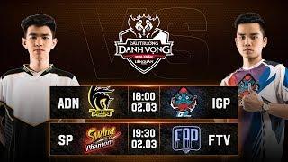 ADN vs IGP  SP vs FTV - Ngày 1 Vòng 3 - Đấu Trường Danh Vọng Mùa Xuân 2019