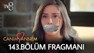 Canım Annem 143.Bölüm Fragmanı