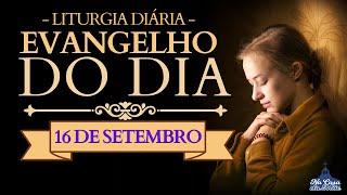 Evangelho do Dia de hoje   16 de Setembro  Leitura da Missa ️