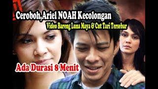 CerobohAriel NOAH Kecolongan Video Bareng Luna Maya dan Cut Tari Tersebar Ada Durasi 8Mnt