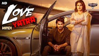 LOVE YATRA - Hindi Dubbed Full Movie  Kartikeya Gummakonda Simrat Kaur  South Romantic Movie