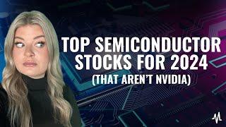 Top Semiconductor Stocks For 2024 That Arent Nvidia