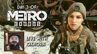 Day 3 of Metro Exodus - Live with Oxhorn