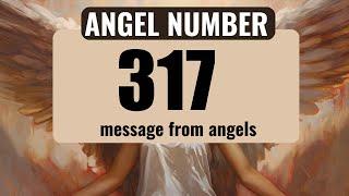 The Power of Angel Number 317 Understanding Its Symbolism