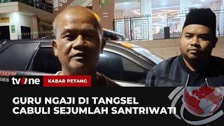 Guru Mengaji Diduga Cabuli Santriwati di Bawah Umur Pelaku Diamankan Polisi  Kabar Petang tvOne