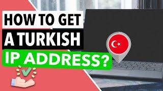 TURKISH IP ADDRESS   A Quick & Simple Solution to Get a Turkish IP Address Anywhere in 2023 