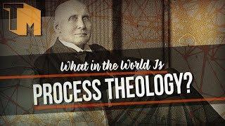 What in the World Is Process Theology?