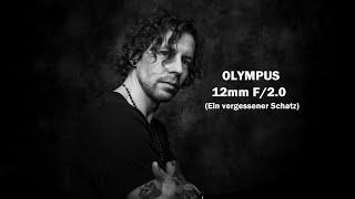 Olympus 12mm F2.0 - Ein vergessener Schatz. Meine Meinung Deutsch