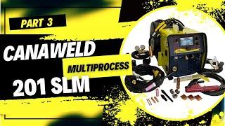 Part 3-The Best All in One Multi Process Welder MIG TIG STICK Welding Machine by Canaweld