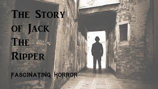 The Story of Jack The Ripper  A Short Documentary  Fascinating Horror