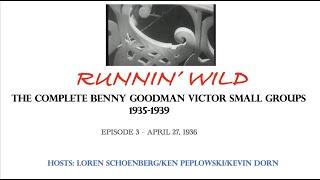 RUNNIN WILD - The Complete Benny Goodman Victor Small Group Recordings 1935-39 Episode 3