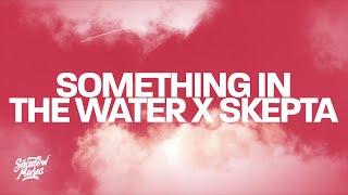 Something In The Water x Skepta Lyrics