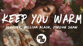 SLANDER William Black - Keep You Warm Lyrics ft. Jordan Shaw