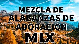 Mezcla De Alabanzas De Adoracion Mix - Musica Cristiana Sumergeme Cansado del Camino & Mas Exitos