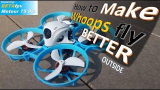 Making Whoops FLY BETTER  w the BETAfpv Meteor 75 PRO