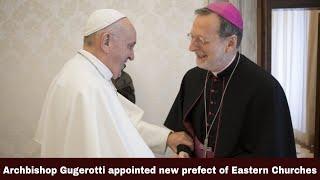 Archbishop Gugerotti appointed new prefect of Eastern Churches  Synodal Times  21.11.22