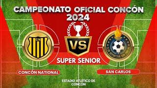 CONCÓN NATIONAL VS SAN CARLOS SUPER SENIOR 2024