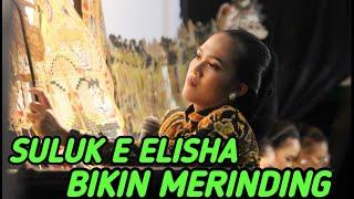 Terkejut Dengar Suluk e Ni Dalang Elisha -  Bikin Merinding