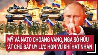 Điểm nóng Thế giới 309 Mỹ và NATO choáng váng Nga sở hữu ‘át chủ bài’ uy lực hơn vũ khí hạt nhân