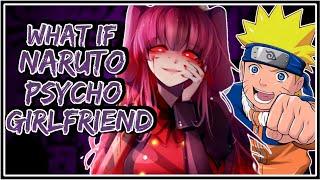 What If Naruto Psycho Girlfriend  Part-1 