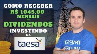 Como receber UM SALÁRIO MÍNIMO R$ 104500 mensais de DIVIDENDOS Investindo nas AÇÕES da TAESA