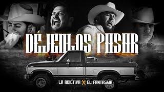 Déjenlos Pasar - La Adictiva X El Fantasma Video Oficial