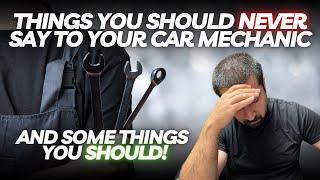 Things You Should NEVER Say To Your Car Mechanic And Things You Should