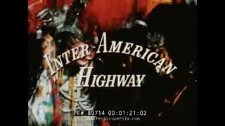 INTER-AMERICAN HIGHWAY  1960s PAN AMERICAN HIGHWAY DOCUMENTARY   OVERLAND TO SOUTH AMERICA  89714