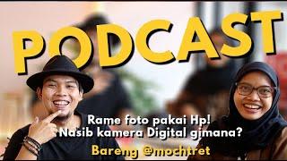 PODCAST  KLARIFIKASI FENOMENA - FENOMENA FOTOGRAFI BARENG @mochtret